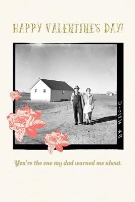 Book cover for Happy Valentine's, you're the one my dad warned me about