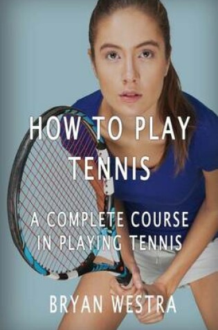 Cover of How To Play Tennis