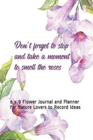 Cover of Don't Forget to Stop and Take a Moment to Smell the Roses