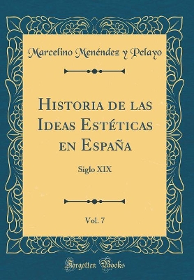 Book cover for Historia de Las Ideas Esteticas En Espana, Vol. 7