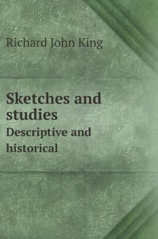 Cover of Sketches and Studies Descriptive and Historical