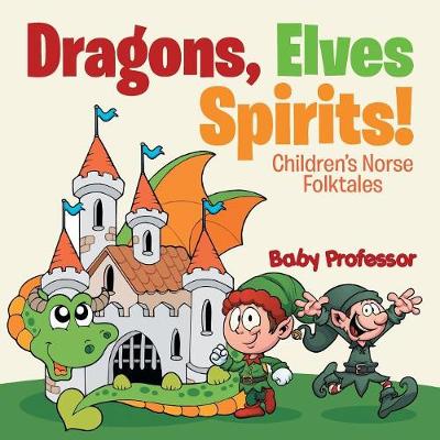 Book cover for Dragons, Elves, Sprites! Children's Norse Folktales