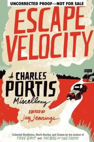 Cover of Escape Velocity: A Charles Portis Miscellany