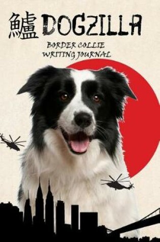 Cover of Dogzilla Border Collie Writing Journal