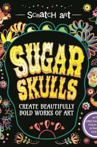 Cover of Scratch Art: Sugar Skulls-Adult Scratch Art Activity Book