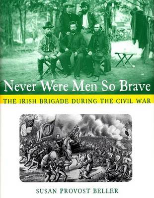 Book cover for Never Were Men So Brave the Irish Brigade During the Civil War