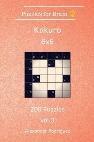 Cover of Puzzles for Brain Kakuro- 200 Puzzles 6x6 vol. 3