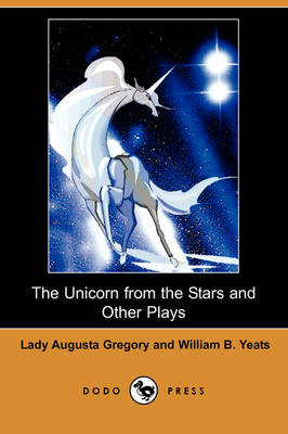 Book cover for The Unicorn from the Stars and Other Plays (Dodo Press)