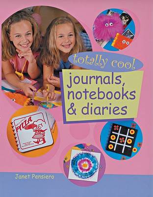 Book cover for Totally Cool Journals, Notebooks and Diaries