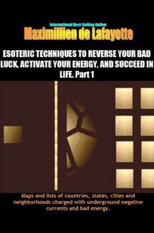 Cover of Esoteric Techniques to Reverse Your Bad Luck, Activate Your Energy, and Succeed in Life: Part I