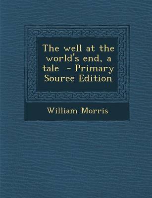 Book cover for The Well at the World's End, a Tale - Primary Source Edition