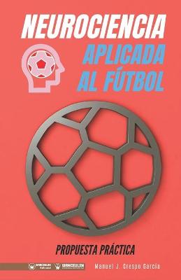 Book cover for Neurociencia aplicada al futbol. Propuesta practica