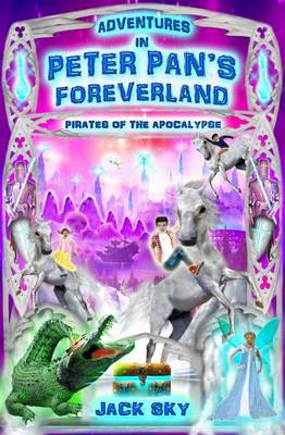 Cover of Adventures in Peter Pan's Foreverland - Pirates of the Apocalypse