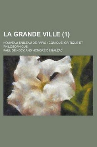 Cover of La Grande Ville; Nouveau Tableau de Paris