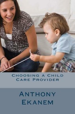 Cover of Choosing a Child Care Provider