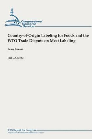 Cover of Country-of-Origin Labeling for Foods and the WTO Trade Dispute on Meat Labeling