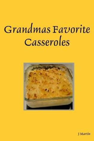 Cover of Grandmas Favorite Casseroles