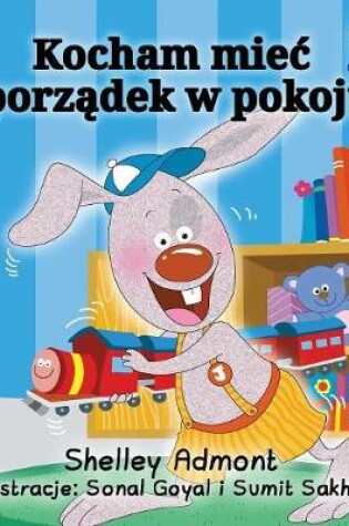 Cover of I Love to Keep My Room Clean (Polish Book for Kids)