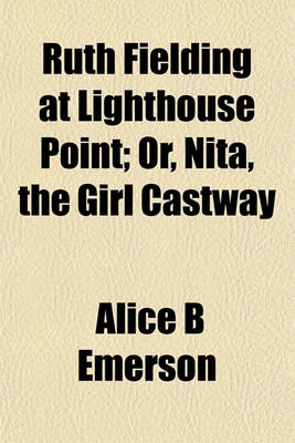 Book cover for Ruth Fielding at Lighthouse Point; Or, Nita, the Girl Castway