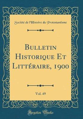 Book cover for Bulletin Historique Et Littéraire, 1900, Vol. 49 (Classic Reprint)