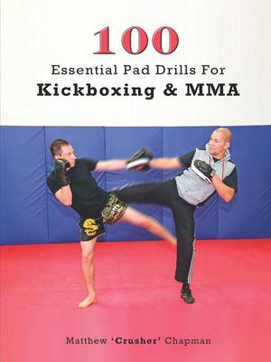 Book cover for 100 Essential Pad Drills for Kickboxing & MMA