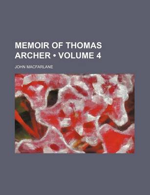 Book cover for Memoir of Thomas Archer (Volume 4)