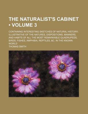 Book cover for The Naturalist's Cabinet (Volume 3 ); Containing Interesting Sketches of Natural History Illustrative of the Natures, Dispositions, Manners, and Habit