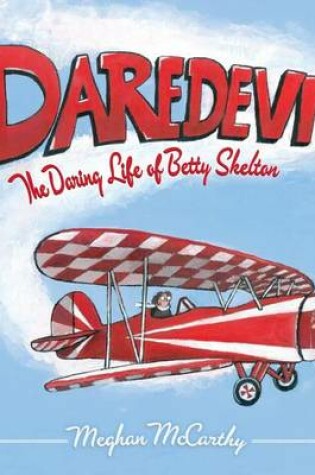 Cover of Daredevil: The Daring Life of Betty Skelton