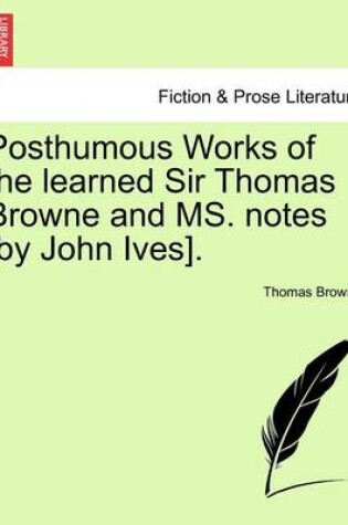 Cover of Posthumous Works of the Learned Sir Thomas Browne and Ms. Notes [By John Ives].