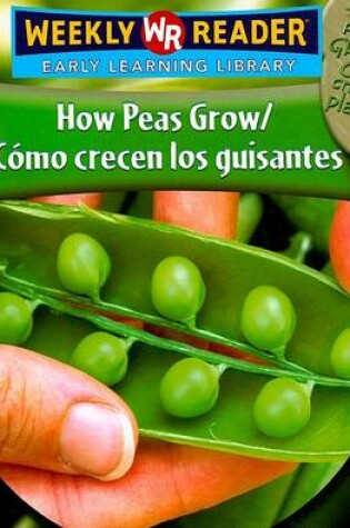 Cover of How Peas Grow / Cómo Crecen Los Guisantes