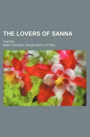 Cover of The Lovers of Sanna; A Novel