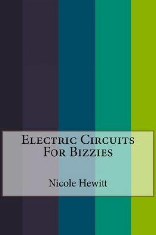 Cover of Electric Circuits For Bizzies