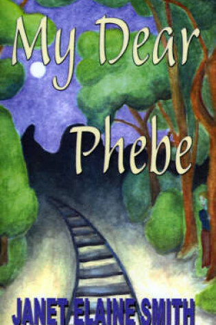 Cover of My Dear Phebe