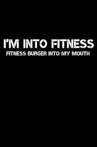 Cover of Fitness Burger Into My Mouth Journal