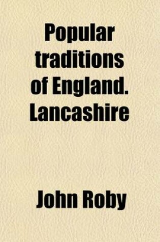 Cover of Popular Traditions of England. Lancashire