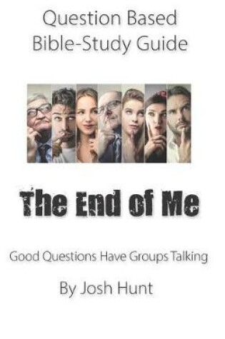 Cover of Question-based Bible Study Guide -- The End of Me