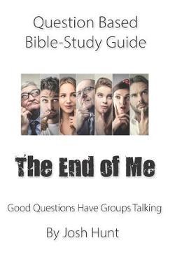 Cover of Question-based Bible Study Guide -- The End of Me