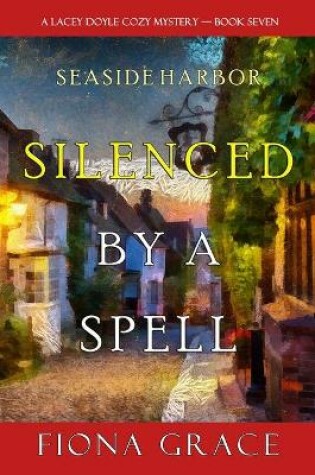 Cover of Silenced by a Spell (A Lacey Doyle Cozy Mystery-Book 7)