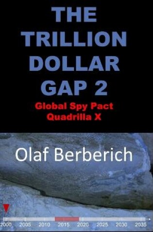 Cover of THE TRILLION DOLLAR GAP 2 Global Spy Pact Quadrilla X