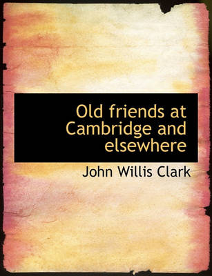 Book cover for Old Friends at Cambridge and Elsewhere