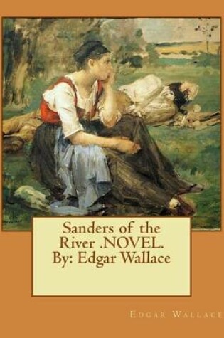 Cover of Sanders of the River .NOVEL.By