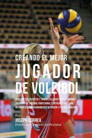 Cover of Creando El Mejor Jugador de Voleibol