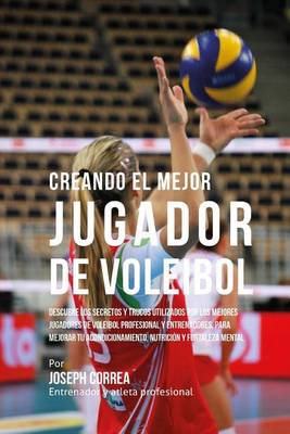 Book cover for Creando El Mejor Jugador de Voleibol