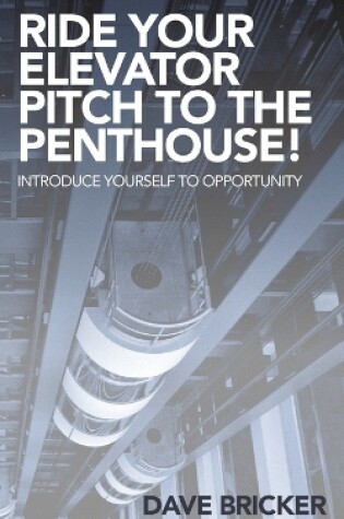 Cover of Ride Your Elevator Pitch to the Penthouse