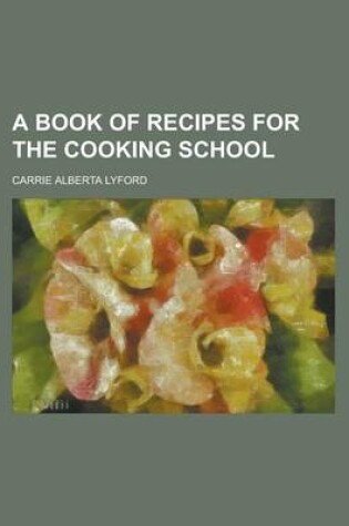 Cover of A Book of Recipes for the Cooking School