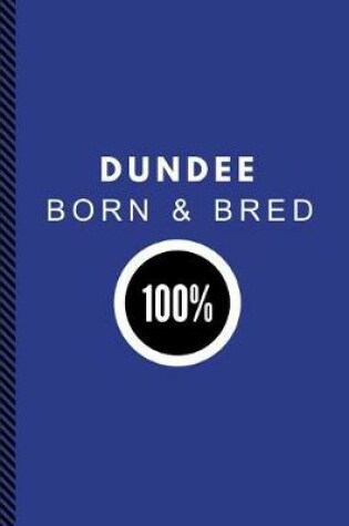 Cover of Dundee Born & Bred 100%