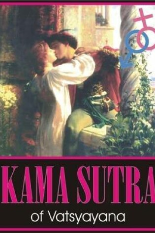 Cover of Kama Sutra: Kamasutra; Kama-Sutra; Ancient Indian Hindu Text On Human Sexual Behavior, Sexual Intercourse and Sex Postures; The Oldest Text of Kama Shastra