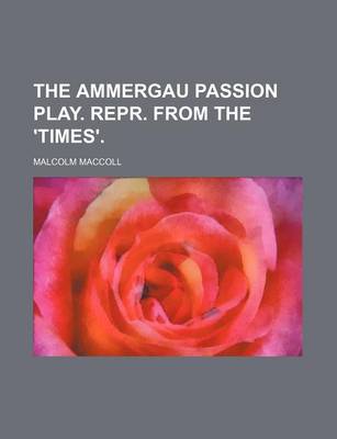 Book cover for The Ammergau Passion Play. Repr. from the 'Times'.