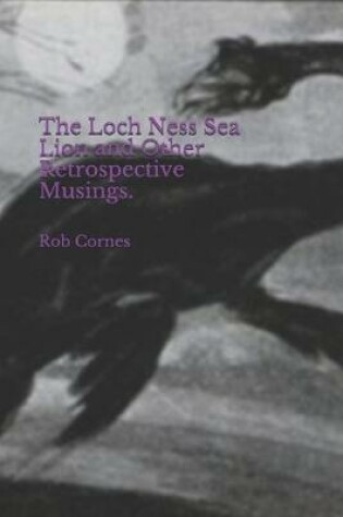 Cover of The Loch Ness Sea Lion and Other Retrospective Musings.