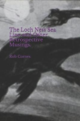 Book cover for The Loch Ness Sea Lion and Other Retrospective Musings.